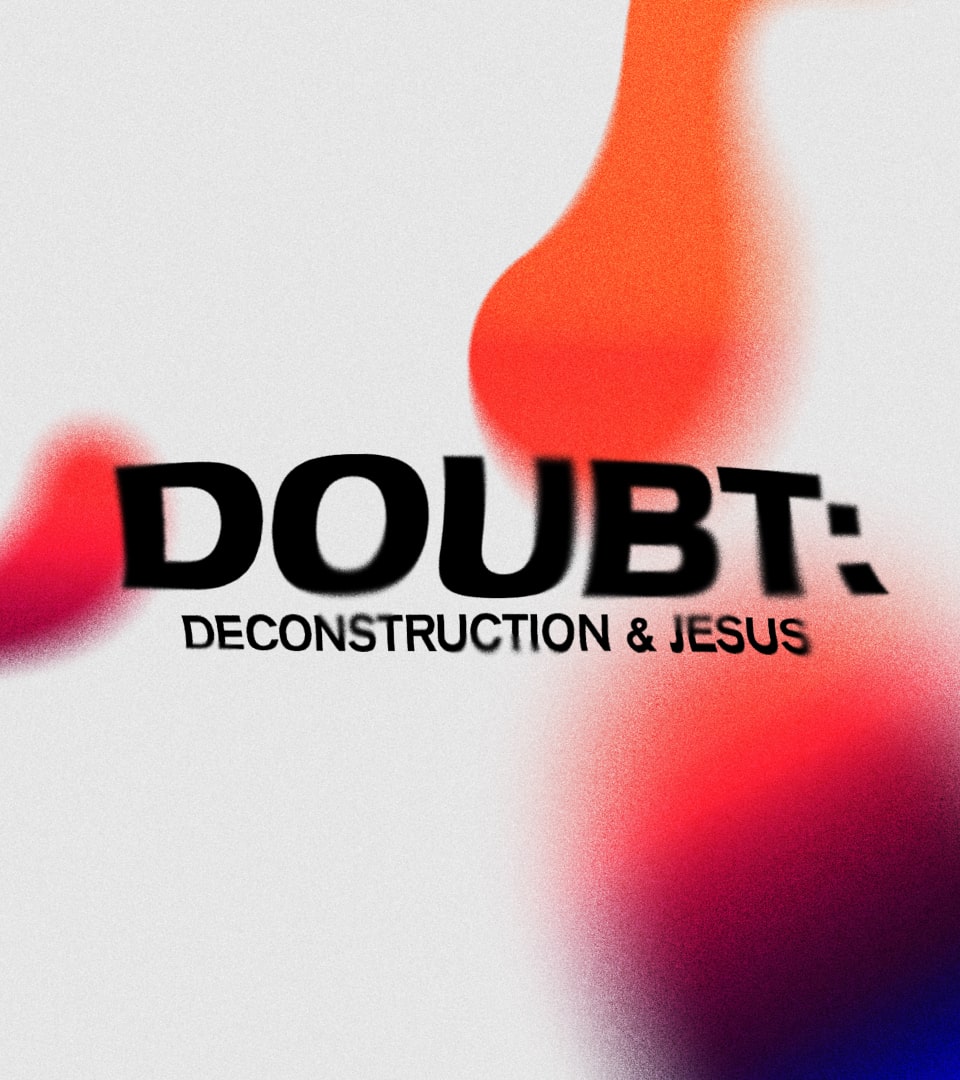 Doubt: Deconstruction + Jesus - Explore This Series